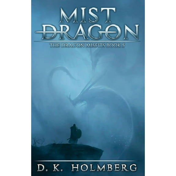 Mist Dragon: An Epic Fantasy Adventure (Paperback) by D K Holmberg