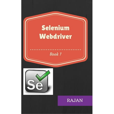Selenium Webdriver: Book1 - eBook (Best Selenium Webdriver Tutorial)