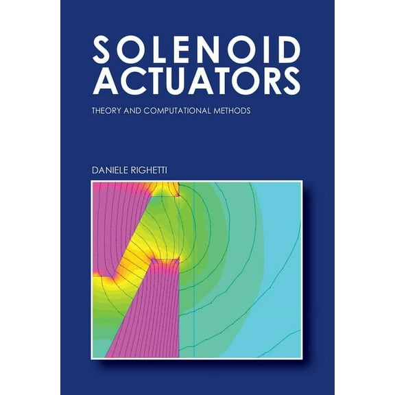 Solenoid Actuators: Theory and Computational Methods (Paperback)