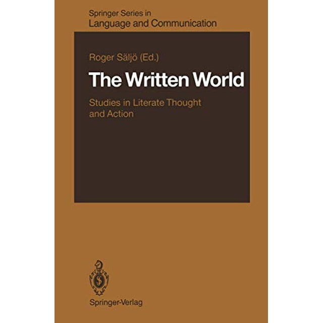 The Written World: Studies in Literate Thought and Action (Springer Series in Language and Communication)