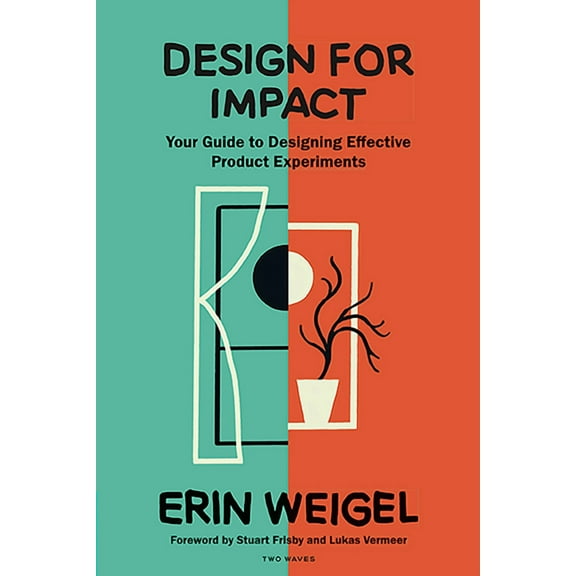 Design for Impact: Your Guide to Designing Effective Product Experiments, (Paperback)