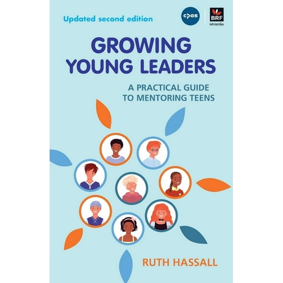 Growing Young Leaders: A practical guide to mentoring teens (Paperback)