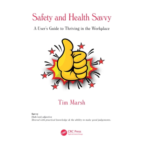 Safety and Health Savvy: A User's Guide to Thriving in the Workplace, (Paperback)