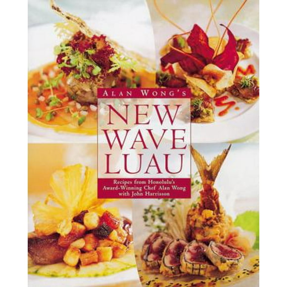Pre-Owned Alan Wong's New Wave Luau: Recipes from Honolulu's Award-Winning Chef (Hardcover) 0898159636 9780898159639