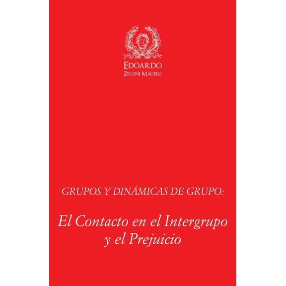 Grupos y DinÃ¡micas de Grupo: El Contacto en el Intergrupo y el Prejuicio, (Paperback)