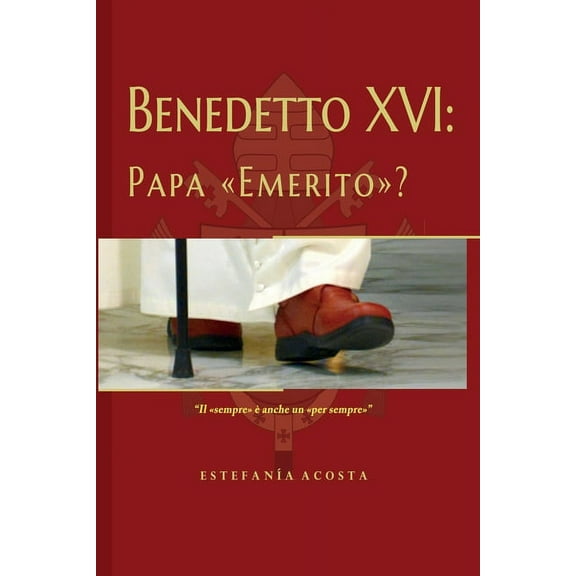 Benedetto XVI: Papa "Emerito"? (Paperback)