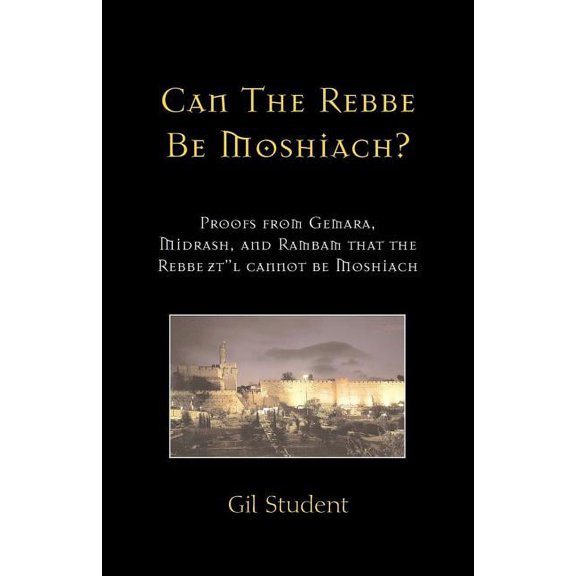 Can The Rebbe Be Moshiach?: Proofs from Gemara, Midrash, and Rambam that the Rebbe zt"l cannot be Moshiach, (Paperback)