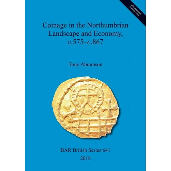 BAR British: Coinage in the Northumbrian Landscape and Economy, c.575-c.867 (Paperback)