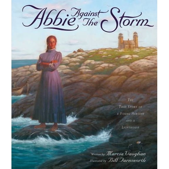 Abbie Against the Storm: The True Story of a Young Heroine and a Lighthouse