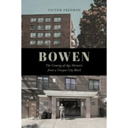Bowen : The Coming-of-Age Memoirs from a Unique City Block (Paperback)