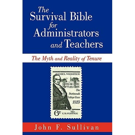 The Survival Bible for Administrators and Teachers : The Myth and Reality of