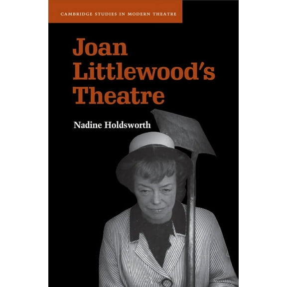 Cambridge Studies in Modern Theatre Joan Littlewood's Theatre, (Paperback)