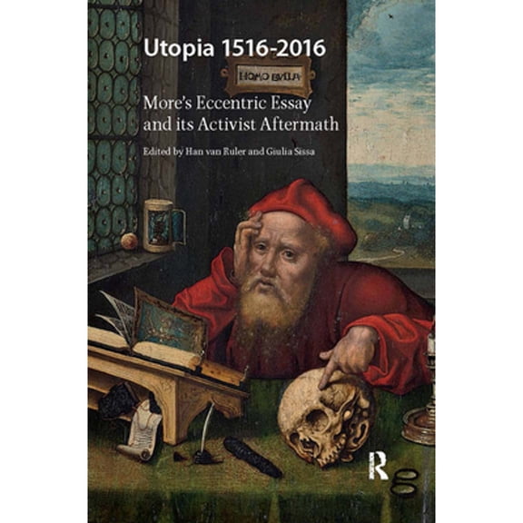 Pre-Owned Utopia 1516-2016: More's Eccentric Essay and Its Activist Aftermath (Hardcover) by Han Van Ruler, Giulia Sissa