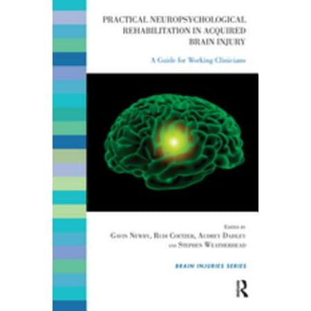 Practical Neuropsychological Rehabilitation In Acquired Brain Injury Ebook - 