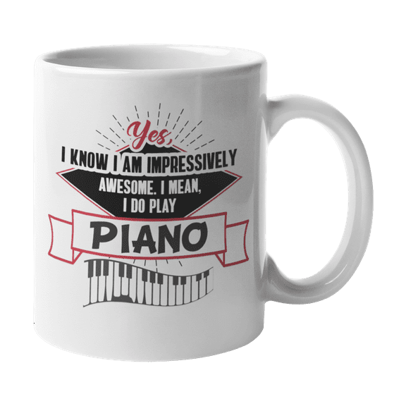 Awesome I Play Piano, Pianist, Musician or Music Teacher Coffee & Tea Gift Mug (11oz)