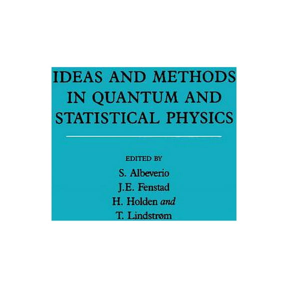 Ideas and Methods in Quantum and Statistical Physics: Volume 2: In Memory of Raphael HÃ¸egh-Krohn, (Hardcover)