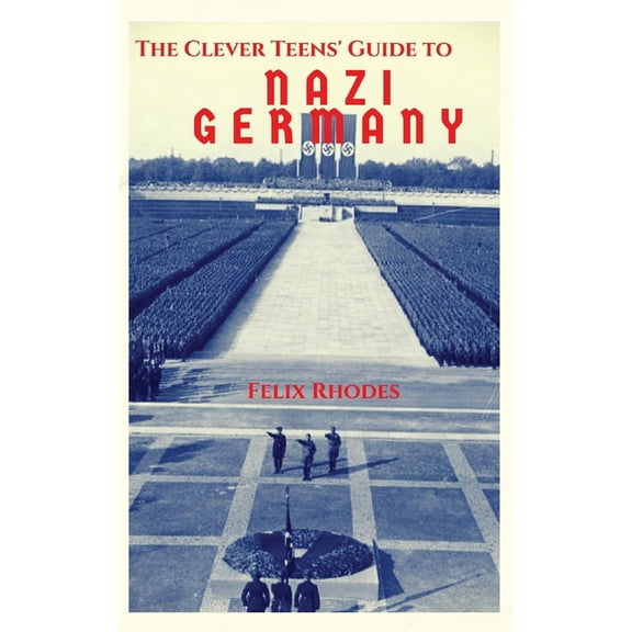 The Clever Teens' Guides: The Clever Teens' Guide to Nazi Germany (Paperback)