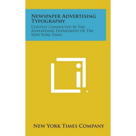 Newspaper Advertising Typography: Contest Conducted by the Advertising Department of the New York Times Hardcover 1258535122 9781258535124 New York Times Company