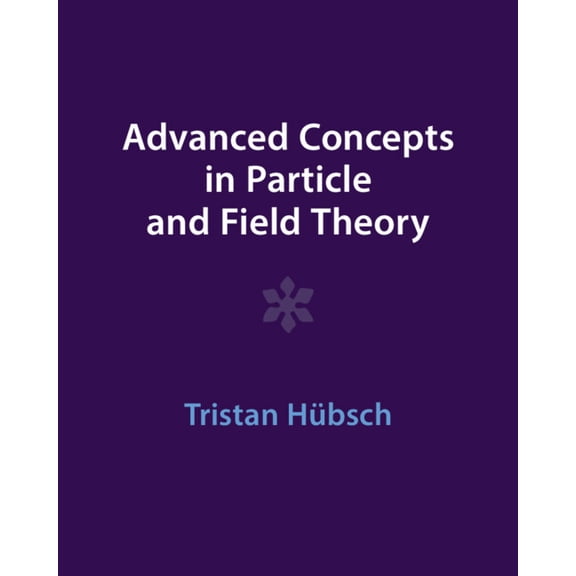 Advanced Concepts in Particle and Field Theory, (Paperback)