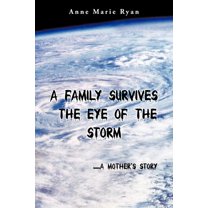 Family Survives the Eye of the Storm : A Mother's Story