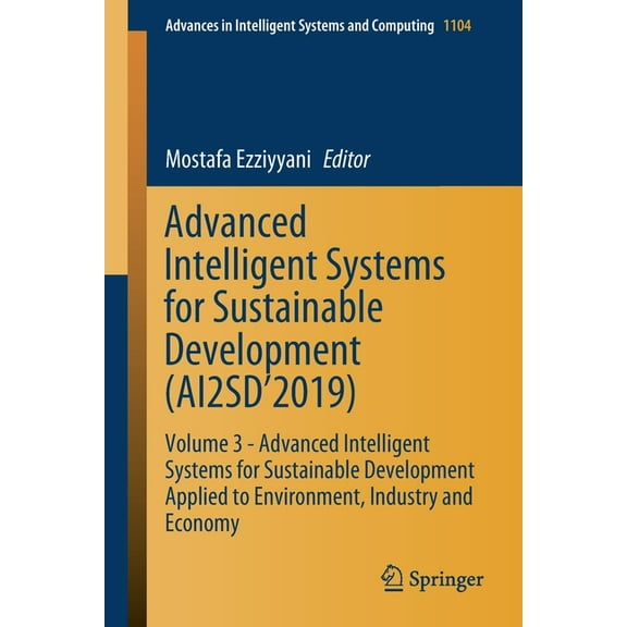 Advances in Intelligent Systems and Comp Advanced Intelligent Systems for Sustainable Development (Ai2sd'2019): Volume 3 - Advanced Intelligent Systems for , Book 1104, (Paperback)