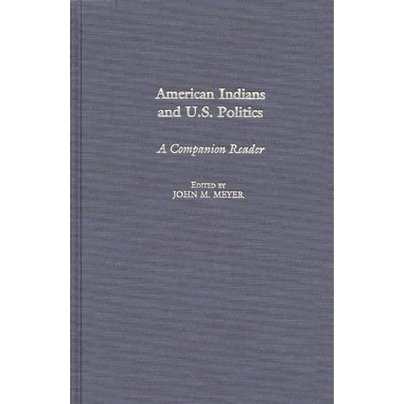 American Indians and U.S. Politics: A Companion Reader, (Hardcover)