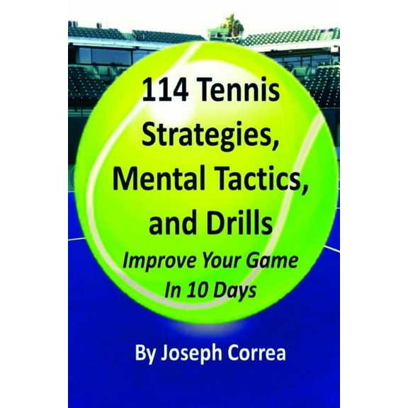 114 Tennis Strategies, Mental Tactics, and Drills (Paperback)