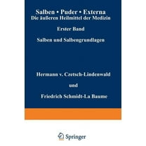Salben - Puder - Externa. Die ÃuÃeren Heilmittel Der Medizin: Erster Band Salben Und Salbengrundlagen, (Paperback)