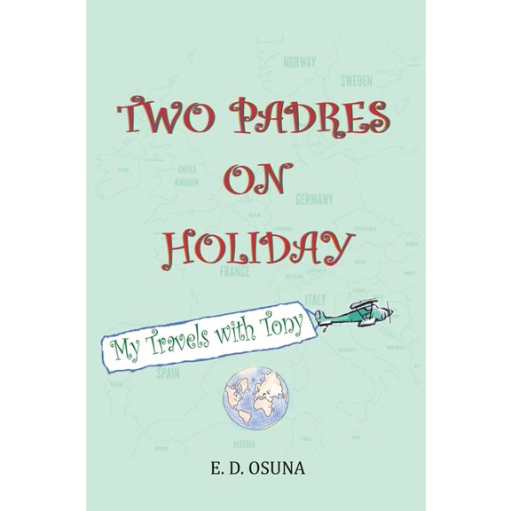 Two Padres on Holiday: My Travels with Tony Paperback E D Osuna