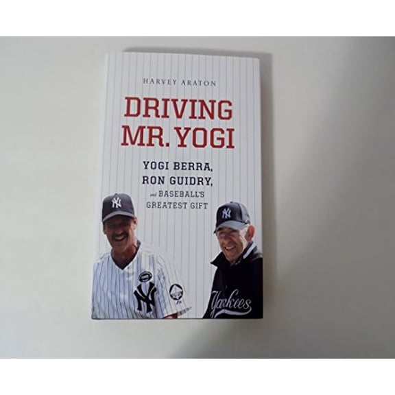 Pre-Owned Driving Mr. Yogi : Yogi Berra, Ron Guidry, and Baseball's Greatest Gift (Hardcover)