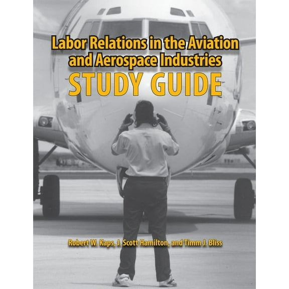 Labor Relations in the Aviation and Aerospace Industries : Study Guide (Paperback)