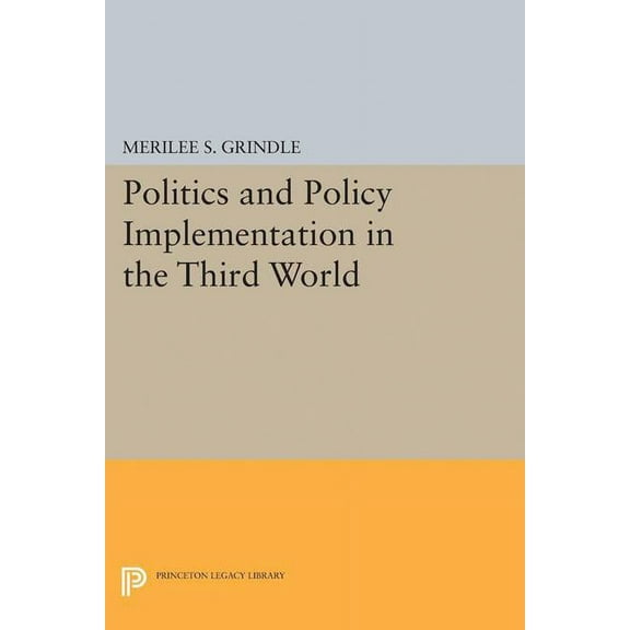 Princeton Legacy Library Politics and Policy Implementation in the Third World, Book 5159, (Hardcover)
