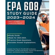 EPA 608 Study Guide 2024-2025: All-in-One Exam Prep For Passing Your National Councilors Examination. Includes Study Guide with Detailed Exam Review Material, Practice Test Questions, and Answer Expla