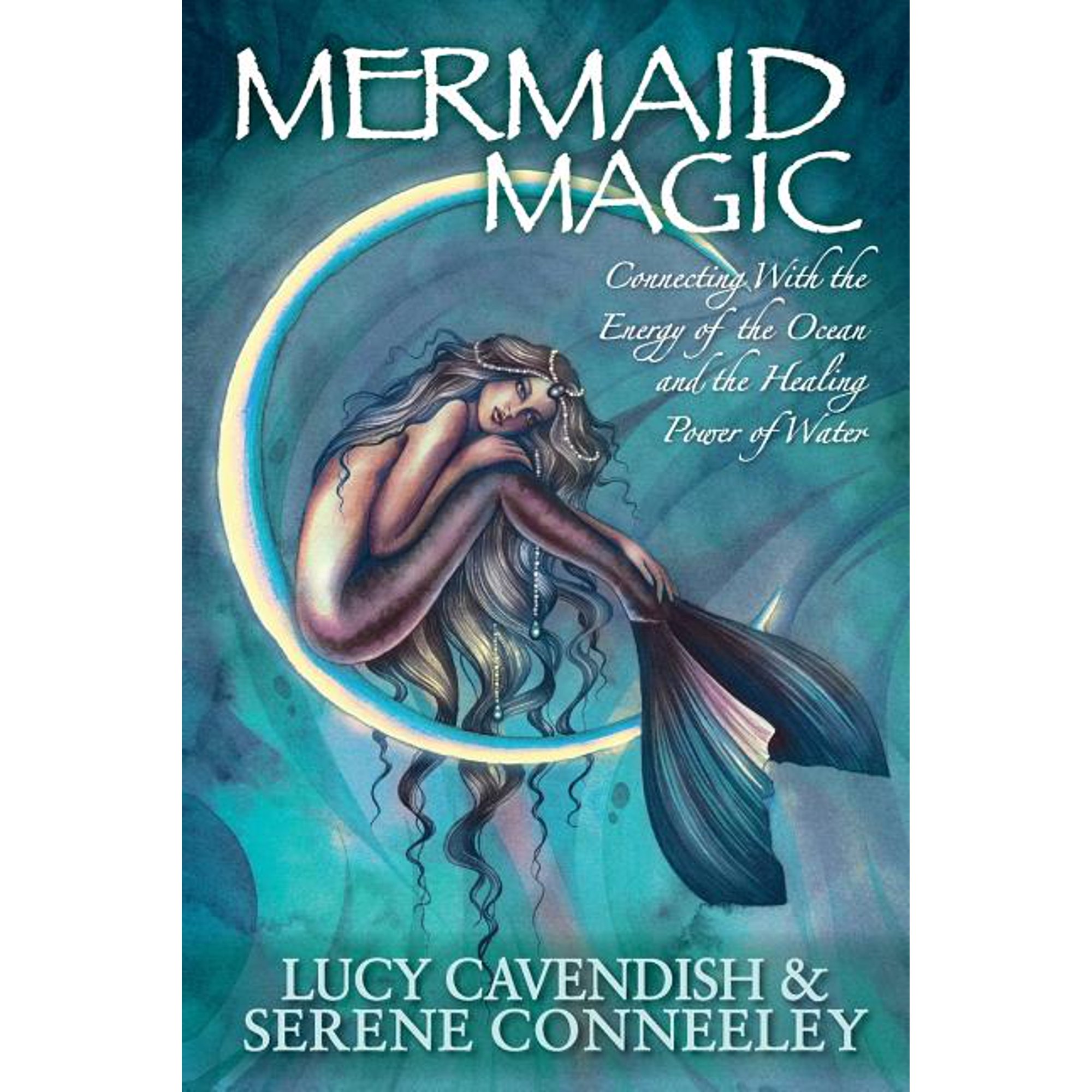 Mermaid Magic: Connecting With the Energy of the Ocean and the Healing Power of Water, (Paperback)