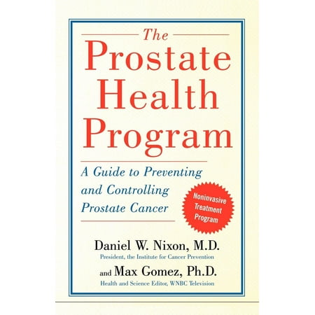 The Prostate Health Program : A Guide to Preventing and Controlling Prostate (Best Way To Prevent Prostate Cancer)
