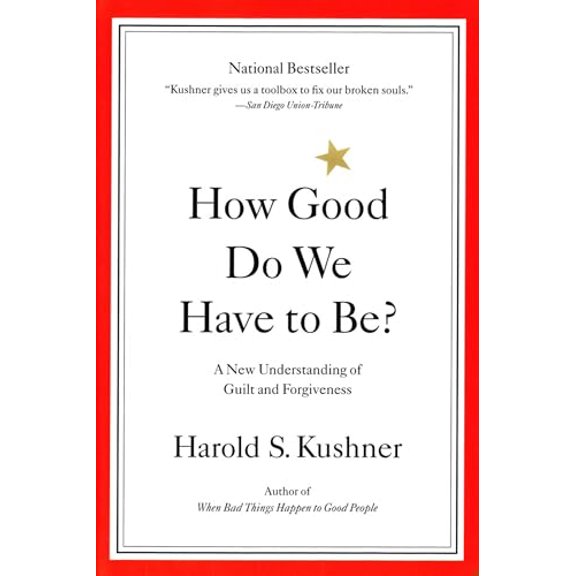 Pre-Owned How Good Do We Have to Be?: A New Understanding of Guilt and Forgiveness (Paperback) 0316519332 9780316519335