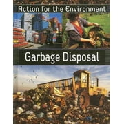 Garbage Disposal (ACTION FOR THE ENVIRONMENT) [Library Binding - Used]