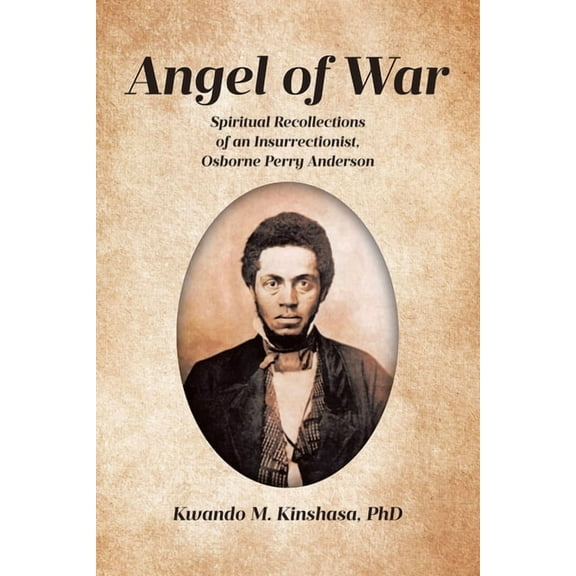 Angel of War: Spiritual Recollections of an Insurrectionist, Osborne Perry Anderson, (Paperback)