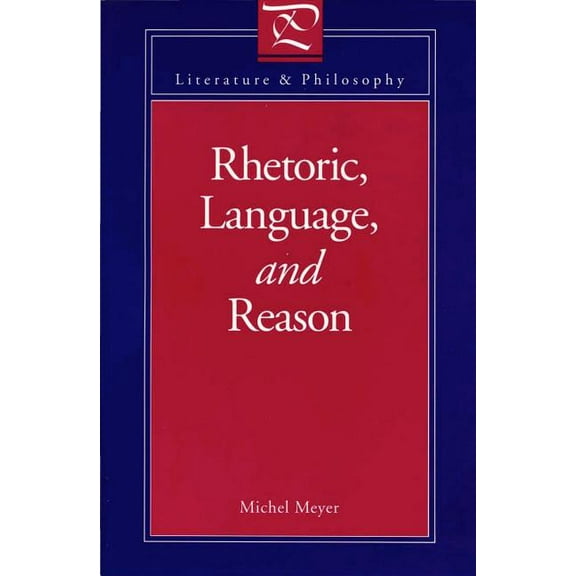 Literature and Philosophy Rhetoric, Language, and Reason, (Paperback)
