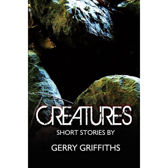 Creatures: Short Stories by, (Paperback)