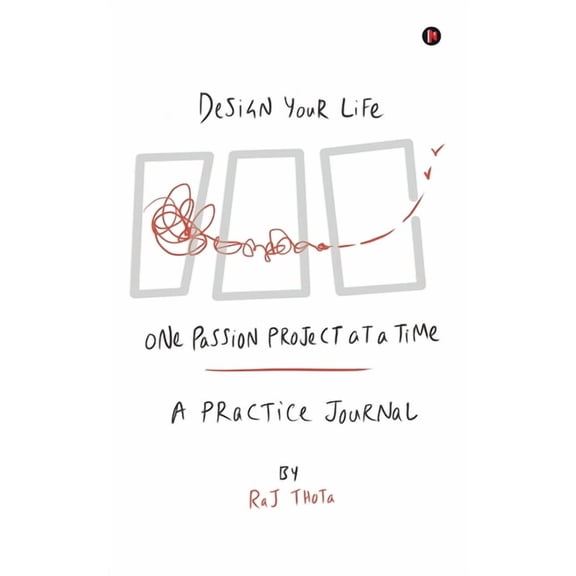 Design Your Life, One Passion Project at a Time: A Practice Journal, (Paperback)