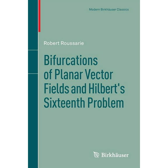 Modern BirkhÃ¤user Classics Bifurcations of Planar Vector Fields and Hilbert's Sixteenth Problem, (Paperback)