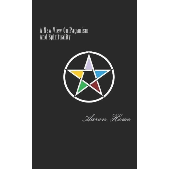 A New View On Paganism And Spirituality (Paperback)