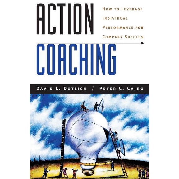Jossey-Bass Leadership: Action Coaching: How to Leverage Individual Performance for Company Success (Paperback)