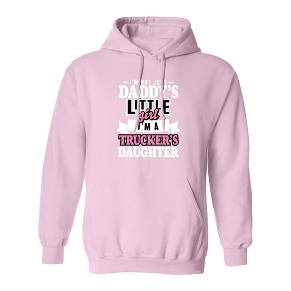 Inktastic Im Not Just Daddys Little Im a Truckers Daughter Adult Hoodie Sweatshirt