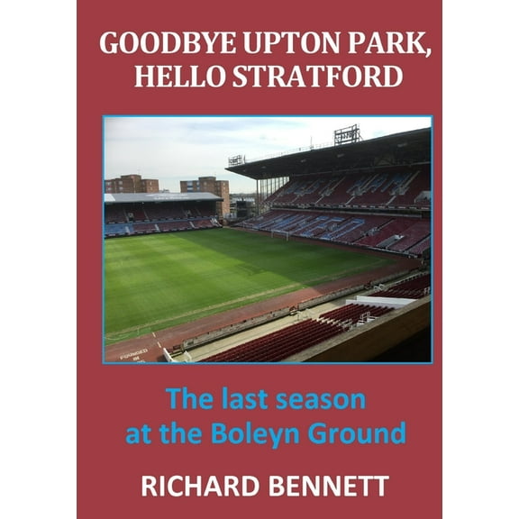 Goodbye Upton Park, Hello Stratford, (Paperback)