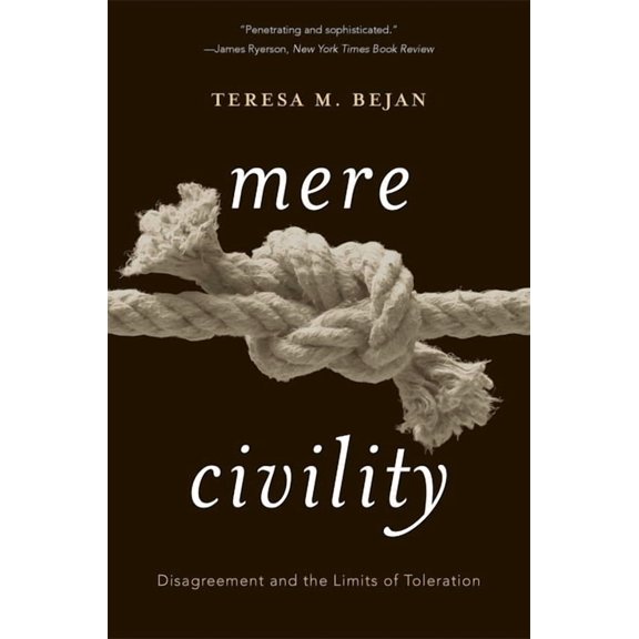 Mere Civility: Disagreement and the Limits of Toleration, (Paperback)