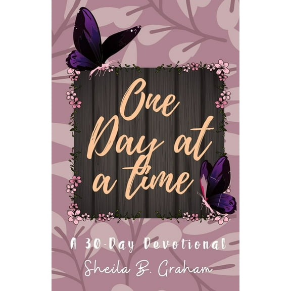 One Day At A Time: A 30-Day Devotional (Paperback)