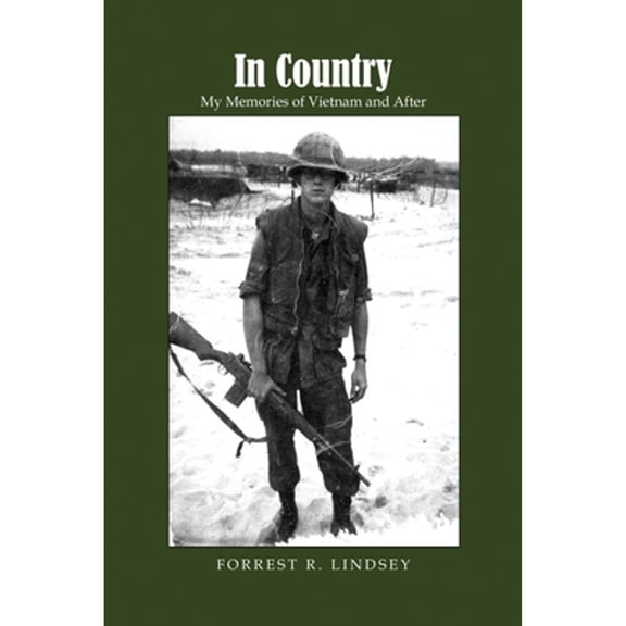 Pre-Owned In Country: My Memories of Vietnam and After (Paperback) by Forrest R Lindsey