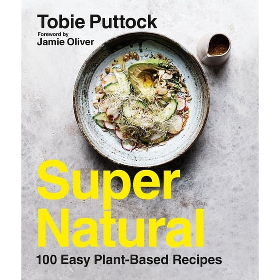 Supernatural: 100 Easy Plant-Based Recipes, (Paperback)